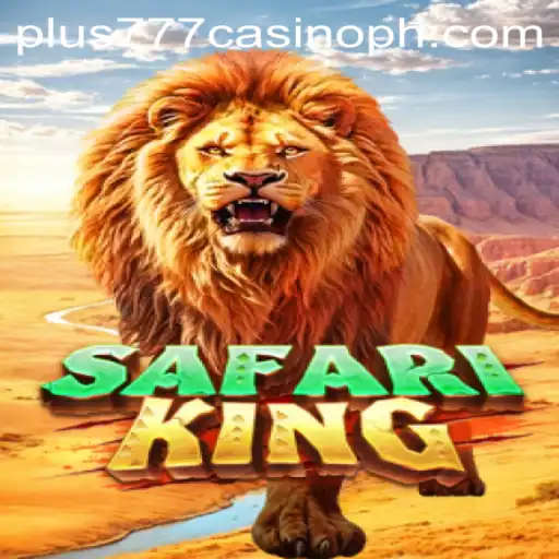 Explore Safari King Game at Plus777 Casino