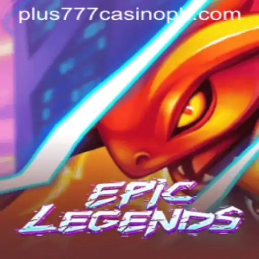 EpicLegends: A Thrilling Adventure in the World of Plus777 Casino
