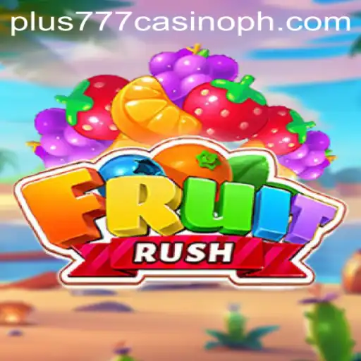 Discover the Thrilling World of FruitRush in Plus777 Casino