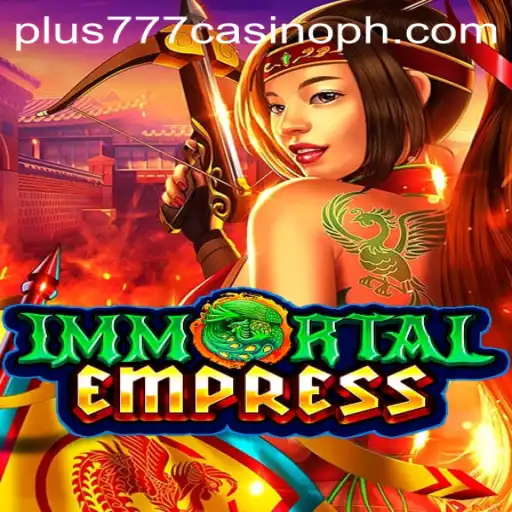 Exploring the Mystique of ImmortalEmpress in Plus777 Casino