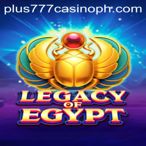 Legacy of Egypt at Plus777 Casino: An Ancient World of Riches Unveiled