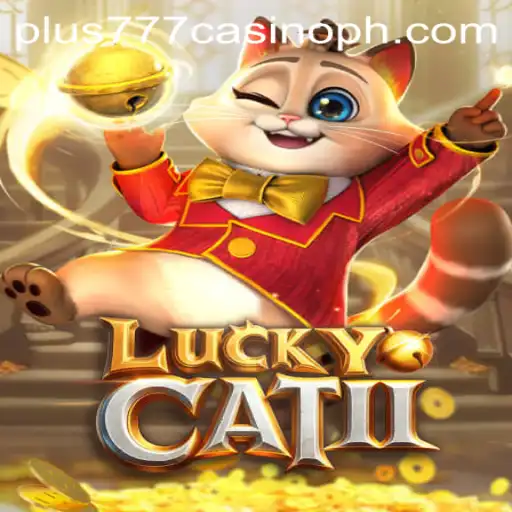 Exploring LuckyCatII at Plus777 Casino