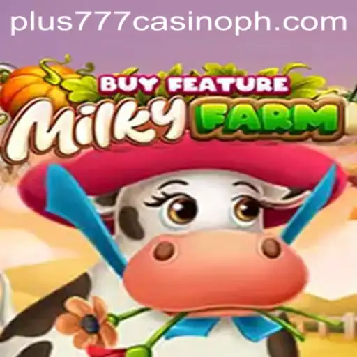 MilkyFarmBuyFeature: A New Hit at Plus777 Casino