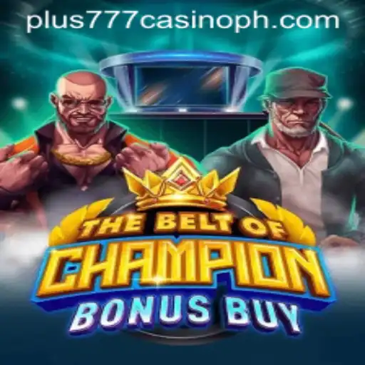 Discover the Thrill of TheBeltOfChampionBonusBuy at Plus777 Casino